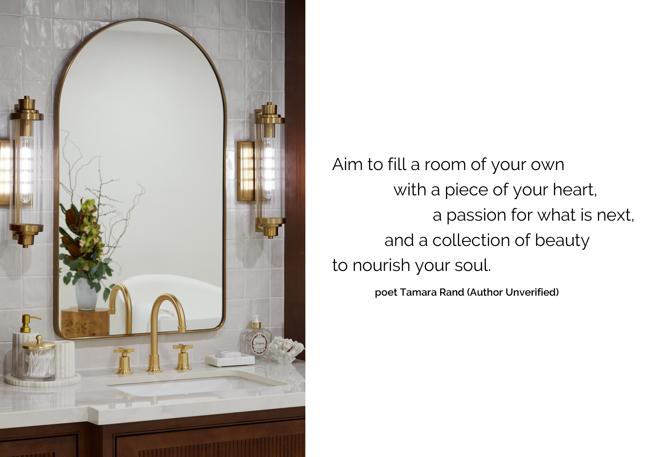 NUITH – FOCUS IN ON THE DREAMING – SPA BATHROOM 02 DESIGNED BY CELIA ALIDA RUTTE – PHOTO BY DONNA GRIFFITH A photo of a spa vanity fades out to a quote that reads, “Aim to fill a room of your own with a piece of your heart, a passion for what is next, and a collection of beauty to nourish your soul.”